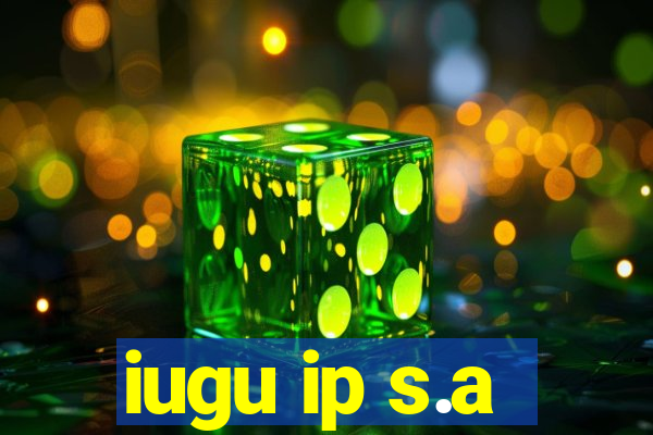 iugu ip s.a